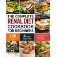 thumbnail image 1 of The Complete Renal Diet Cookbook for Beginners: 100 Easy and Low-salt Recipes with 4-week Meal Plan to Manage Kidney Disease and Avoid Dialysis (Hardcover), 1 of 1