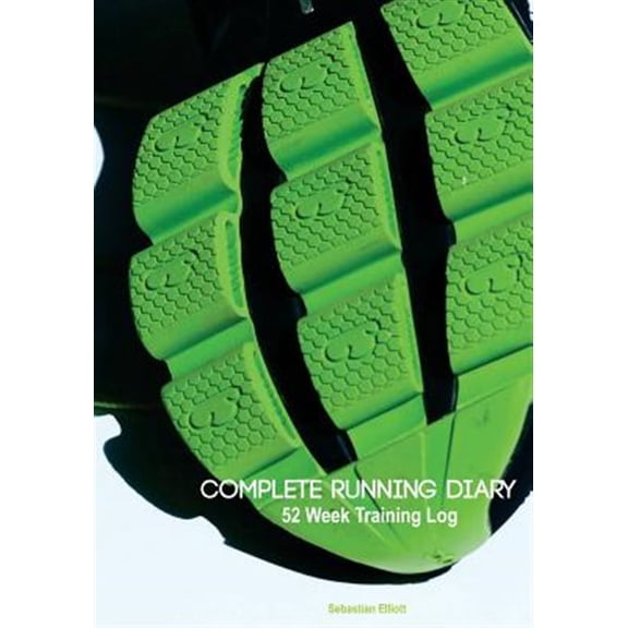 Complete Running Diary: 52 Week Training Log (Paperback)