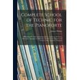 thumbnail image 1 of Complete School of Technic for the Pianoforte: Including Flexibility and Independence, Scales in All Forms, Extension, A, (Paperback), 1 of 1