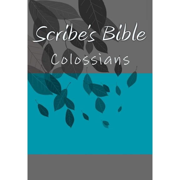 Complete Scribe's Bible: Scribe's Bible : Colossians (Paperback)