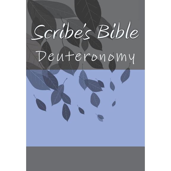 Complete Scribe's Bible: Scribe's Bible : Deuteronomy (Paperback)
