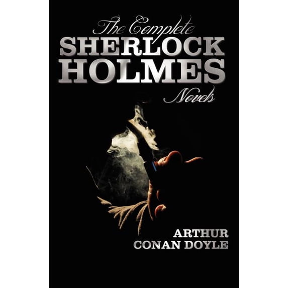 The Complete Sherlock Holmes Novels - Unabridged - A Study in Scarlet, the Sign of the Four, the Hound of the Baskervill, (Hardcover)