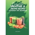 thumbnail image 1 of Complete Smoothie & Juicing Recipes Cookbook for Beginners: Juicing and Smoothie Recipe Book, (Paperback), 1 of 1