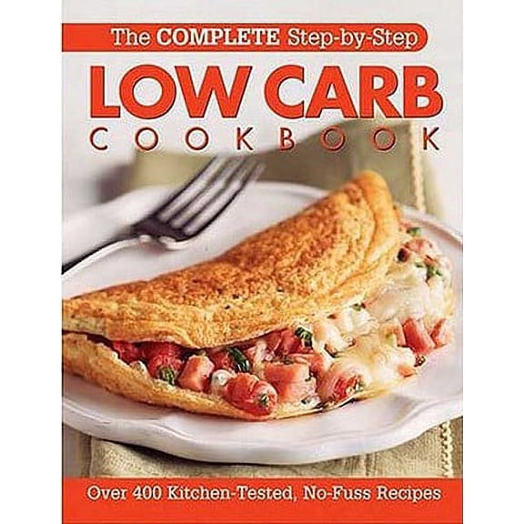 Pre-Owned The Complete Step-By-Step Low Carb Cookbook: Over 500 Recipes for Any Low Carb Plan (Complete Step-By-Step Cookbook) Spiral-bound (Hardcover)