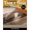 thumbnail image 1 of Complete Table Saw Book, Revised Edition: Step-By-Step Illustrated Guide to Essential Table Saw Skills, Techniques, Tool, (Paperback), 1 of 6