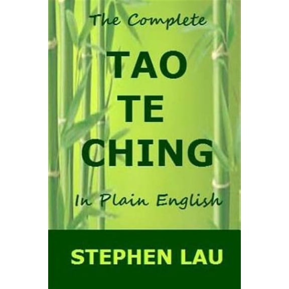 The Complete Tao Te Ching in Plain English (Paperback) by Stephen Lau