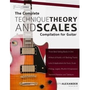 The Complete Technique, Theory and Scales Compilation for Guitar Paperback