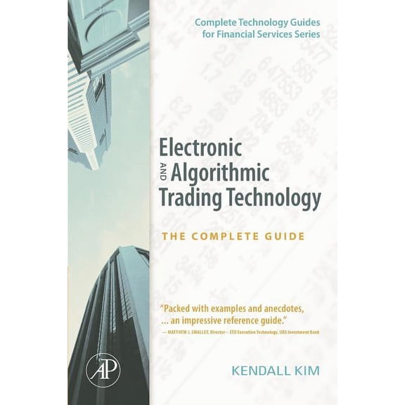 Complete Technology Guides for Financial Electronic and Algorithmic Trading Technology: The Complete Guide, (Paperback)