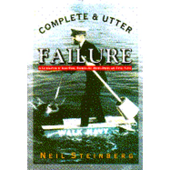 Pre-Owned Complete & Utter Failure (Hardcover) by Neil Steinberg