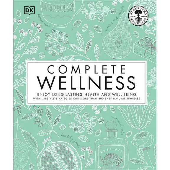 Complete Wellness: Enjoy Long-Lasting Health and Well-being with More Than 800 Natural Remedies