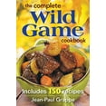 thumbnail image 1 of Pre-Owned The Complete Wild Game Cookbook: Includes 165 Recipes (Paperback) 0778805166 9780778805168, 1 of 1