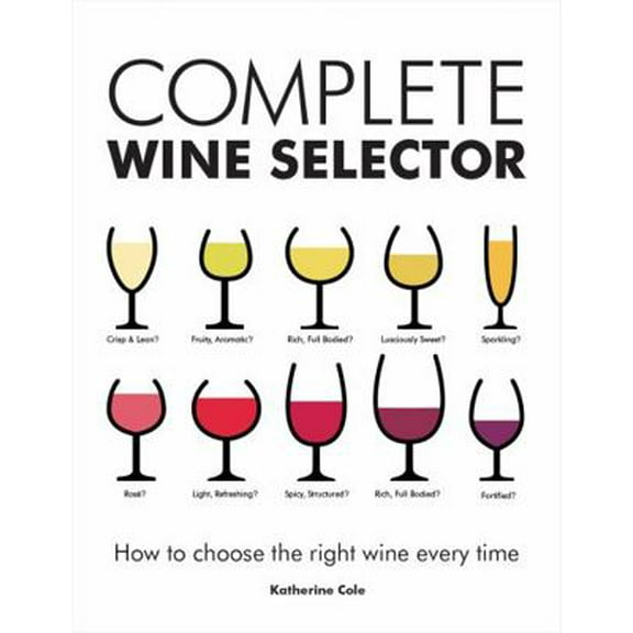 Pre-Owned Complete Wine Selector: How to Choose the Right Wine Every Time (Paperback) 1770852255 9781770852259