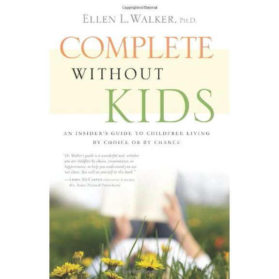 Pre-Owned Complete Without Kids: An Insider's Guide to Childfree Living by Choice or Chance (Paperback) 1608320731 9781608320738