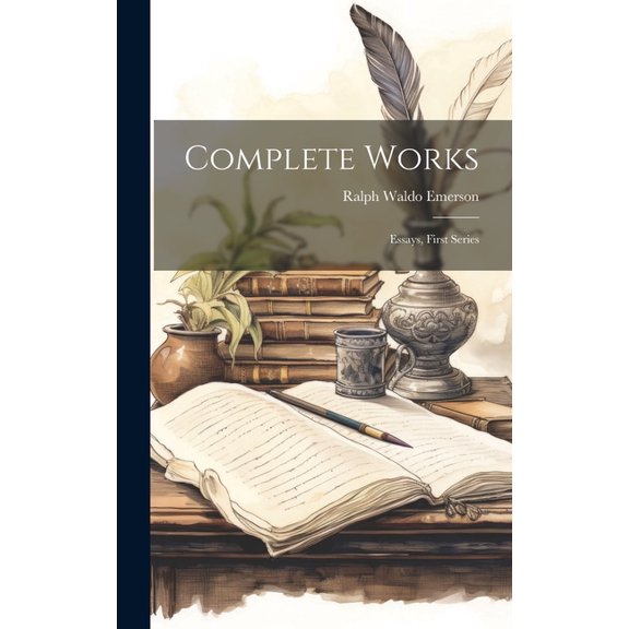 Complete Works: Essays, First Series (Hardcover)