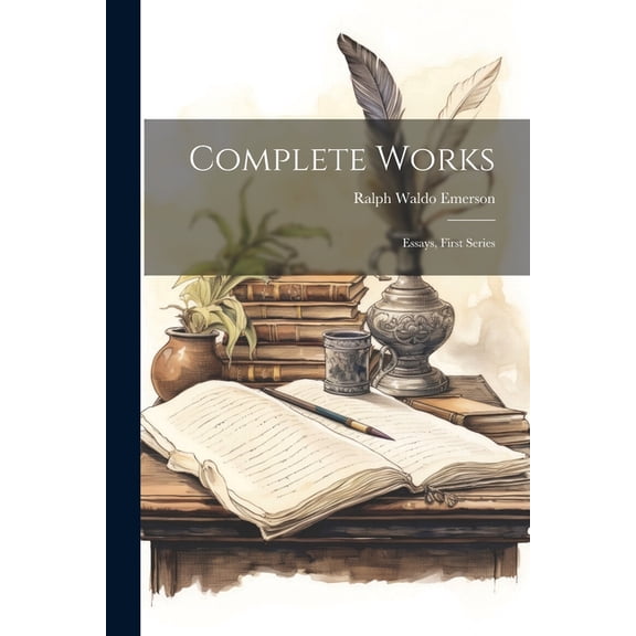 Complete Works: Essays, First Series (Paperback)