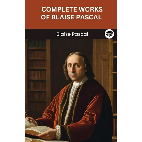 Complete Works of Blaise Pascal (Grapevine edition), (Paperback)