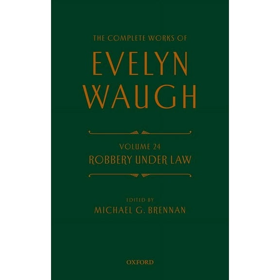 Complete Works of Evelyn Waugh Complete Works of Evelyn Waugh: Robbery Under Law: Volume 24, (Hardcover)