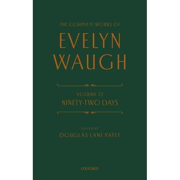 Complete Works of Evelyn Waugh The Complete Works of Evelyn Waugh: Ninety-Two Days: Volume 22, (Hardcover)