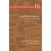 Complete Works of Friedrich Nietzsche Unpublished Fragments Spring 1885-Spring 1886 Volume 16, Paperback