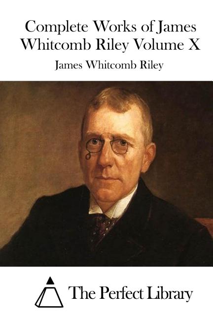 Complete Works of James Whitcomb Riley Volume X, (Paperback)