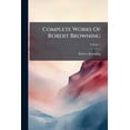 thumbnail image 1 of Complete Works Of Robert Browning; Volume 1 (Paperback), 1 of 1