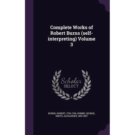 Complete Works of Robert Burns (self-interpreting) Volume 3 (Hardcover)