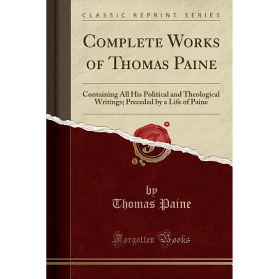 Complete Works of Thomas Paine: Containing All His Political and Theological Writings