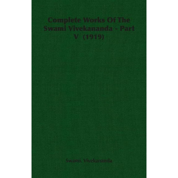 Complete Works of the Swami Vivekananda - Part V (1919) (Paperback)