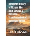 thumbnail image 1 of The Complete World of Ancient Civilizati Complete History of Aksum: The Rise, Legacy & Christian Transformation of Northeast Africa: A Comprehensive Exploration , Book 33, (Paperback), 1 of 1