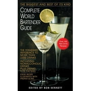 Complete World Bartender Guide The Standard Reference to More Than 2,500 Drinks, Paperback