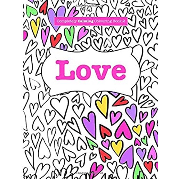Pre-Owned Completely Calming Colouring Book 2 : Love (Paperback) 9781785950735