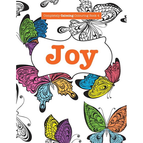 Completely Calming Colouring Book 4: Joy, (Paperback)