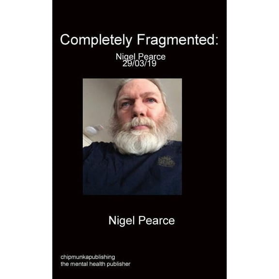 Completely Fragmented: Nigel Pearce 29/03/19, (Paperback)
