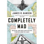 Completely Mad Tom McClean, John Fairfax, and the Epic Race to Row Solo Across the Atlantic, Hardcover