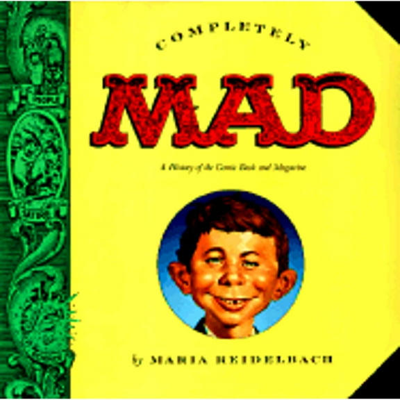 Pre-Owned Completely Mad: A History of the Comic Book and Magazine (Hardcover) 156731127X 9781567311273