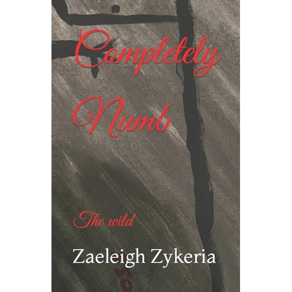 Completely Numb: The wild