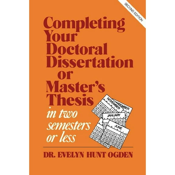 Completing Your Doctoral Dissertation/Master's Thesis in Two Semesters or Less, (Paperback)