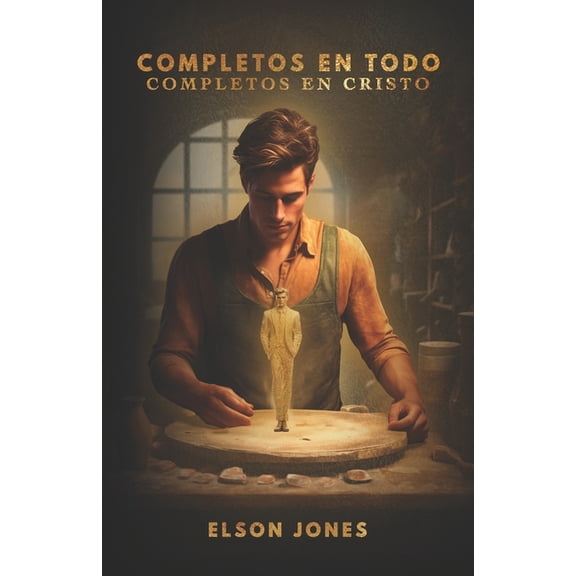 Completos en todo, completos en Cristo (Paperback)