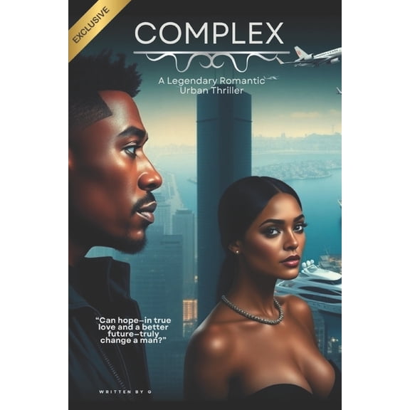 Complex: The Urban Thriller Novel Complex: A Legendary Romantic Urban Thriller, Book 1, (Paperback)