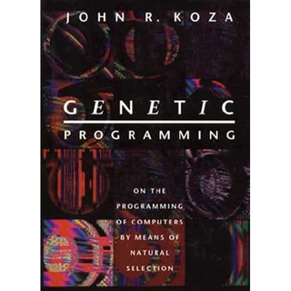 Complex Adaptive Systems Genetic Programming: On the Programming of Computers by Means of Natural Selection, (Paperback)