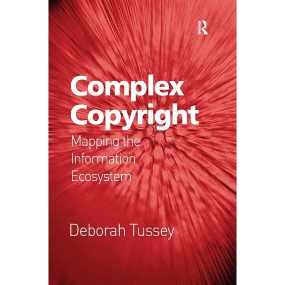 Complex Copyright: Mapping the Information Ecosystem, (Paperback)