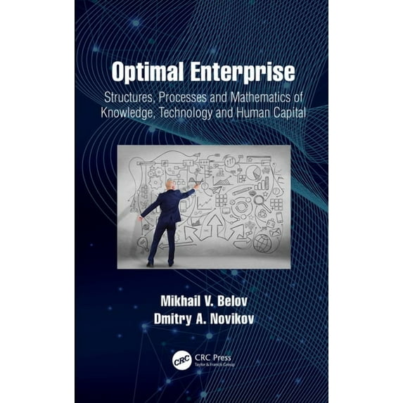 Complex and Enterprise Systems Engineeri Optimal Enterprise: Structures, Processes and Mathematics of Knowledge, Technology and Human Capital, (Paperback)