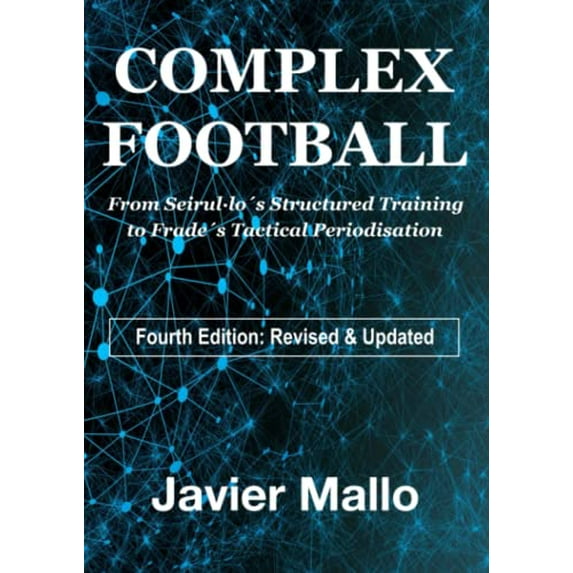Pre-Owned Complex Football: From Seirullos Structured Training to Frades Tactical Periodisation Paperback