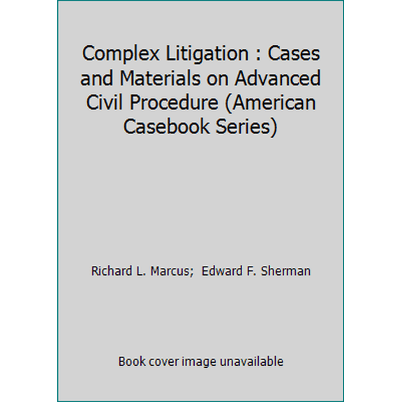Pre-Owned Complex Litigation : Cases and Materials on Advanced Civil Procedure (American Casebook Series) (Hardcover) 0314211241 9780314211248