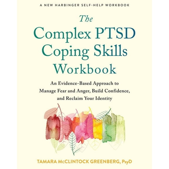 The Complex Ptsd Coping Skills Workbook: An Evidence-Based Approach to Manage Fear and Anger, Build Confidence, and Recl, (Paperback)