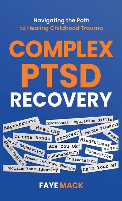 Complex PTSD Recovery: Navigating the Path to Healing Childhood Trauma ...