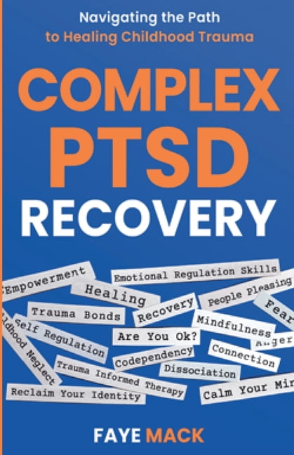 Complex PTSD Recovery: Navigating the Path to Healing Childhood Trauma ...