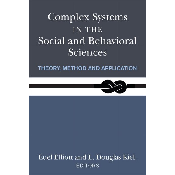 Complex Systems in the Social and Behavioral Sciences : Theory, Method and Application (Paperback)