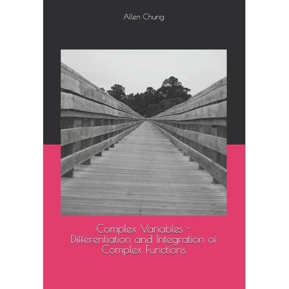 Engineering Math Complex Variables - Differentiation and Integration of Complex Functions, Book 4, (Paperback)