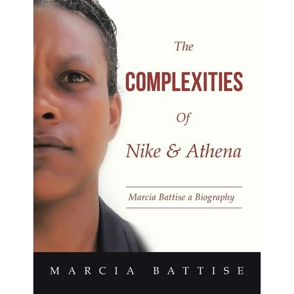 Complexities of Nike & Athena : Marcia Battise a Biography
